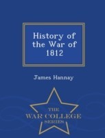 History of the War of 1812 - War College Series