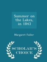 Summer on the Lakes, in 1843 - Scholar's Choice Edition