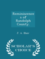 Reminiscences of Randolph County. - Scholar's Choice Edition