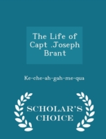 Life of Capt .Joseph Brant - Scholar's Choice Edition