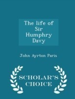 Life of Sir Humphry Davy - Scholar's Choice Edition