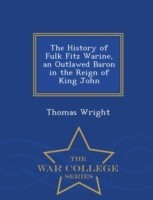 History of Fulk Fitz Warine, an Outlawed Baron in the Reign of King John - War College Series