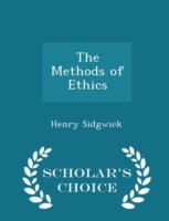 Methods of Ethics - Scholar's Choice Edition