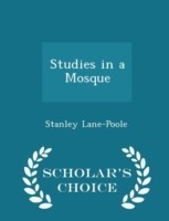 Studies in a Mosque - Scholar's Choice Edition