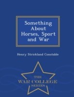 Something about Horses, Sport and War - War College Series