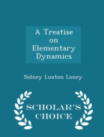 Treatise on Elementary Dynamics - Scholar's Choice Edition
