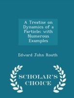 Treatise on Dynamics of a Particle; With Numerous Examples - Scholar's Choice Edition