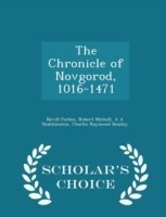 Chronicle of Novgorod, 1016-1471 - Scholar's Choice Edition