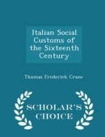 Italian Social Customs of the Sixteenth Century - Scholar's Choice Edition