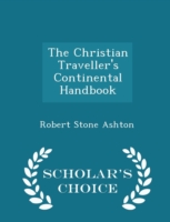 Christian Traveller's Continental Handbook - Scholar's Choice Edition