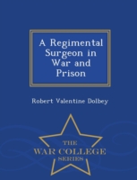 Regimental Surgeon in War and Prison - War College Series