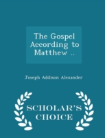 Gospel According to Matthew .. - Scholar's Choice Edition