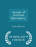 Annals of Scottish Episcopacy, - Scholar's Choice Edition