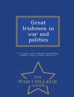Great Irishmen in War and Politics - War College Series
