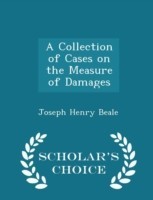 Collection of Cases on the Measure of Damages - Scholar's Choice Edition