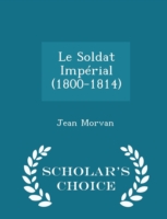 Soldat Imperial (1800-1814) - Scholar's Choice Edition