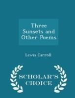 Three Sunsets and Other Poems - Scholar's Choice Edition