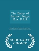 Diary of Samuel Pepys M.A. F.R.S. - Scholar's Choice Edition