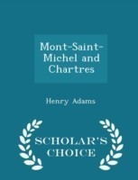 Mont-Saint-Michel and Chartres - Scholar's Choice Edition