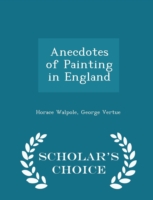 Anecdotes of Painting in England - Scholar's Choice Edition