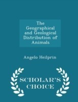 Geographical and Geological Distribution of Animals - Scholar's Choice Edition