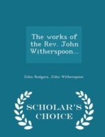 Works of the REV. John Witherspoon... - Scholar's Choice Edition