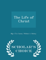 Life of Christ - Scholar's Choice Edition