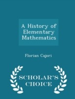 History of Elementary Mathematics - Scholar's Choice Edition