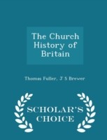 Church History of Britain - Scholar's Choice Edition