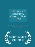 History of Danbury, Conn., 1684-1896 - Scholar's Choice Edition