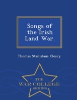 Songs of the Irish Land War. - War College Series