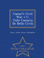 Caesar's Civil War = C. Julii Caesaris de Bello Civili - War College Series