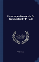 PICTURESQUE MEMORIALS OF WINCHESTER [BY