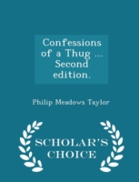 Confessions of a Thug ... Second Edition. - Scholar's Choice Edition