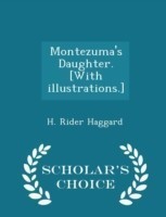 Montezuma's Daughter. [With Illustrations.] - Scholar's Choice Edition