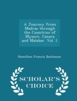 Journey from Madras Through the Countries of Mysore, Canara and Malabar. Vol. I. - Scholar's Choice Edition