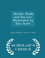 Border Raids and Reivers. Illustrated by Tom Scott. - Scholar's Choice Edition