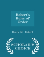 Robert's Rules of Order - Scholar's Choice Edition