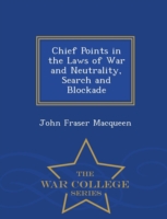 Chief Points in the Laws of War and Neutrality, Search and Blockade - War College Series