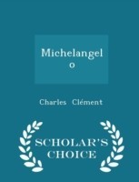 Michelangelo - Scholar's Choice Edition