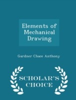 Elements of Mechanical Drawing - Scholar's Choice Edition