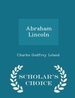 Abraham Lincoln - Scholar's Choice Edition