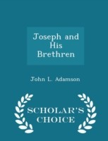 Joseph and His Brethren - Scholar's Choice Edition