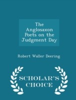 Anglosaxon Poets on the Judgment Day - Scholar's Choice Edition