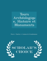 Tours Archeologique, Histoire Et Monuments - Scholar's Choice Edition