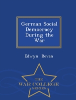 German Social Democracy During the War - War College Series