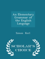 Elementary Grammar of the English Language - Scholar's Choice Edition