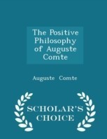 Positive Philosophy of Auguste Comte - Scholar's Choice Edition