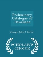 Preliminary Catalogue of Hawaiiana - Scholar's Choice Edition