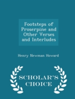 Footsteps of Proserpine and Other Verses and Interludes - Scholar's Choice Edition